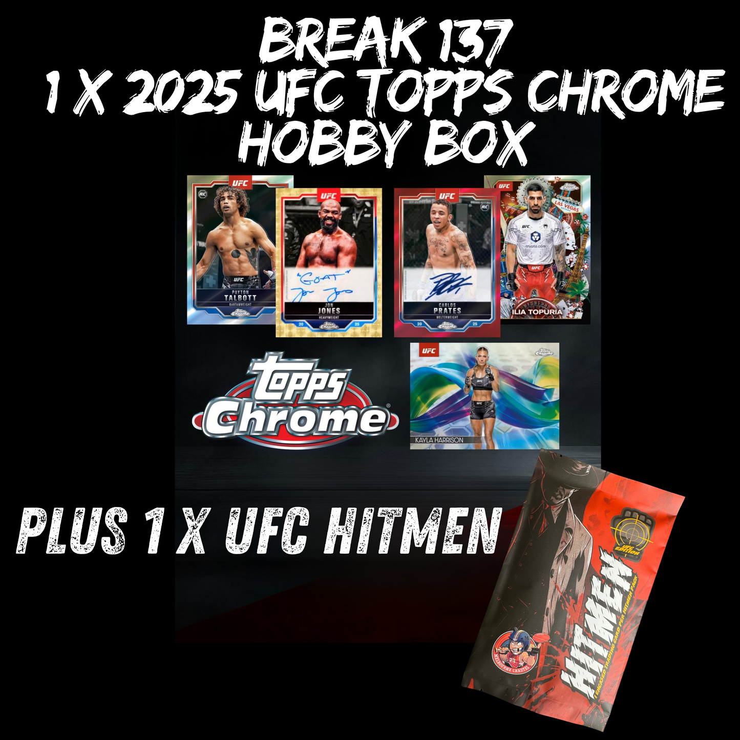 Break #137 1 x 2025 Topps chrome UFC hobby box plus 1 x UFC Hitmen series 4