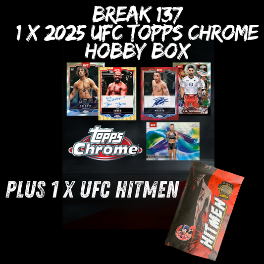 Break #137 1 x 2025 Topps chrome UFC hobby box plus 1 x UFC Hitmen series 4